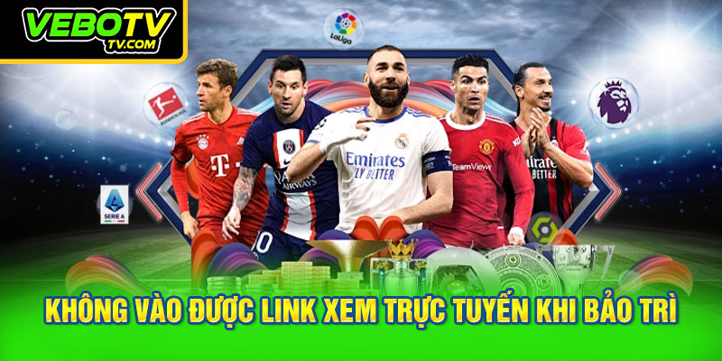 Không vào được đường link xem trực tuyến khi bảo trì