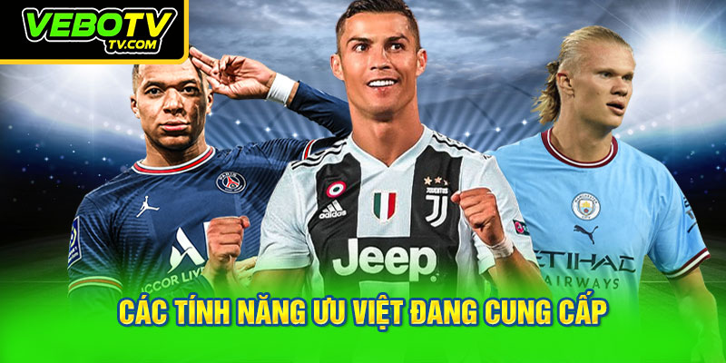 Các tính năng ưu việt của VeboTV